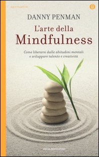 L'arte della mindfulness. Come liberarsi dalle abitudini mentali e sviluppare talento e creatività - Librerie.coop