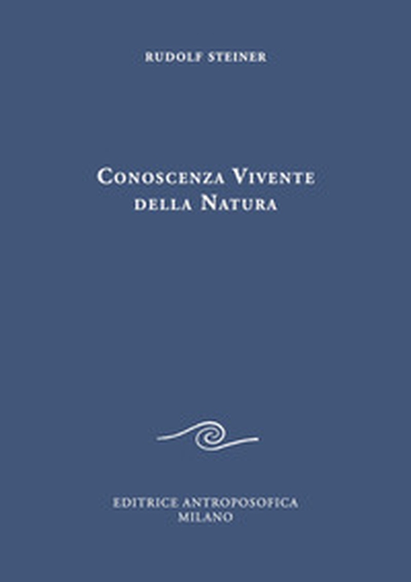 Conoscenza vivente della natura. Peccato originale dell'intelletto e superamento spirituale del peccato - Librerie.coop Conoscenza vivente della natura. Peccato originale dell'intelletto e superamento spirituale del peccato - Librerie.coop