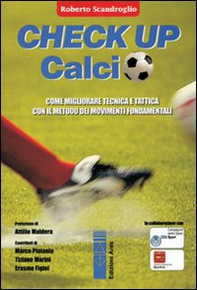 Check up calcio. Come migliorare tecnica e tattica con il metodo dei movimenti fondamentali - Librerie.coop