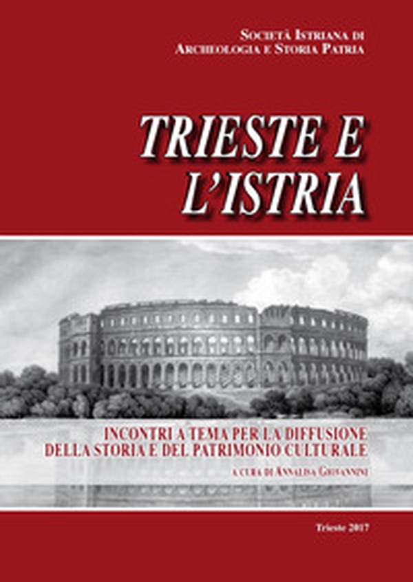 Trieste e l'Istria. Incontri a tema per la diffusione della storia e del patrimonio culturale - Librerie.coop Trieste e l'Istria. Incontri a tema per la diffusione della storia e del patrimonio culturale - Librerie.coop