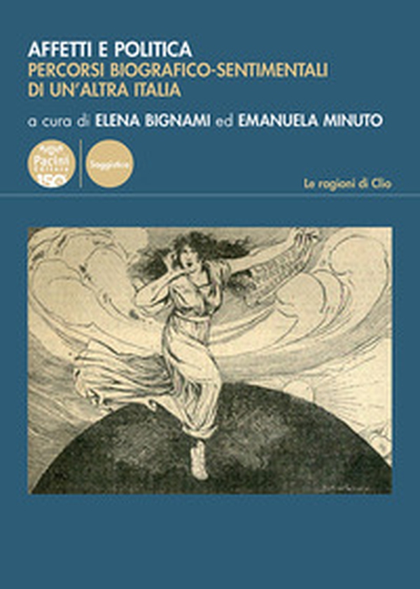 Affetti e politica. Percorsi biografico-sentimentali di un'altra Italia - Librerie.coop Affetti e politica. Percorsi biografico-sentimentali di un'altra Italia - Librerie.coop
