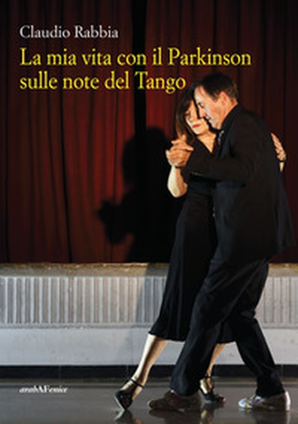 La mia vita con il Parkinson sulle note del Tango - Librerie.coop La mia vita con il Parkinson sulle note del Tango - Librerie.coop