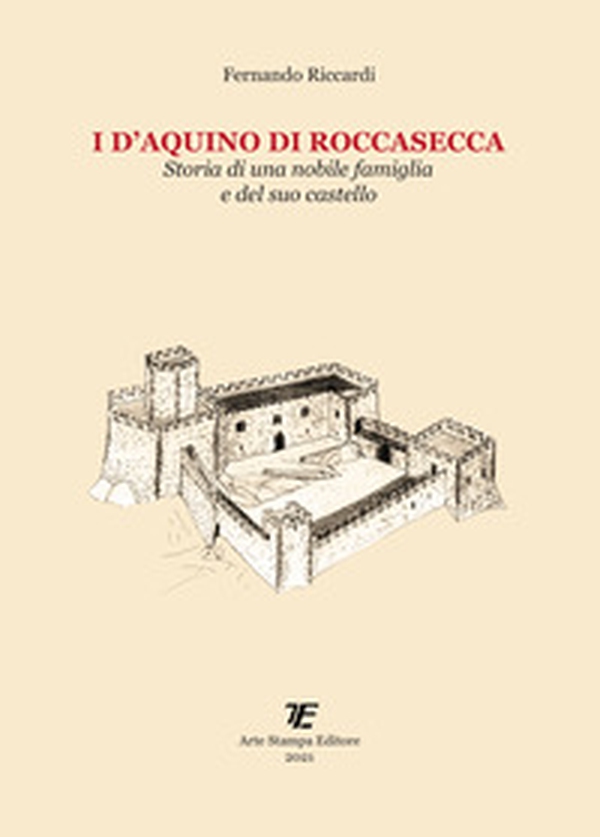 I D'Aquino di Roccasecca. Storia di una nobile famiglia e del suo castello - Librerie.coop I D'Aquino di Roccasecca. Storia di una nobile famiglia e del suo castello - Librerie.coop