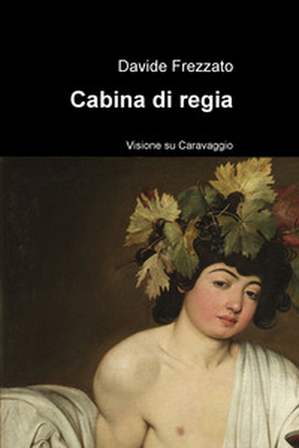Cabina di regia. Visione su Caravaggio - Librerie.coop Cabina di regia. Visione su Caravaggio - Librerie.coop