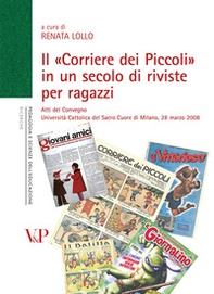 Il «Corriere dei Piccoli» in un secolo di riviste per ragazzi. Atti del convegno (Milano, 28 marzo 2008) - Librerie.coop