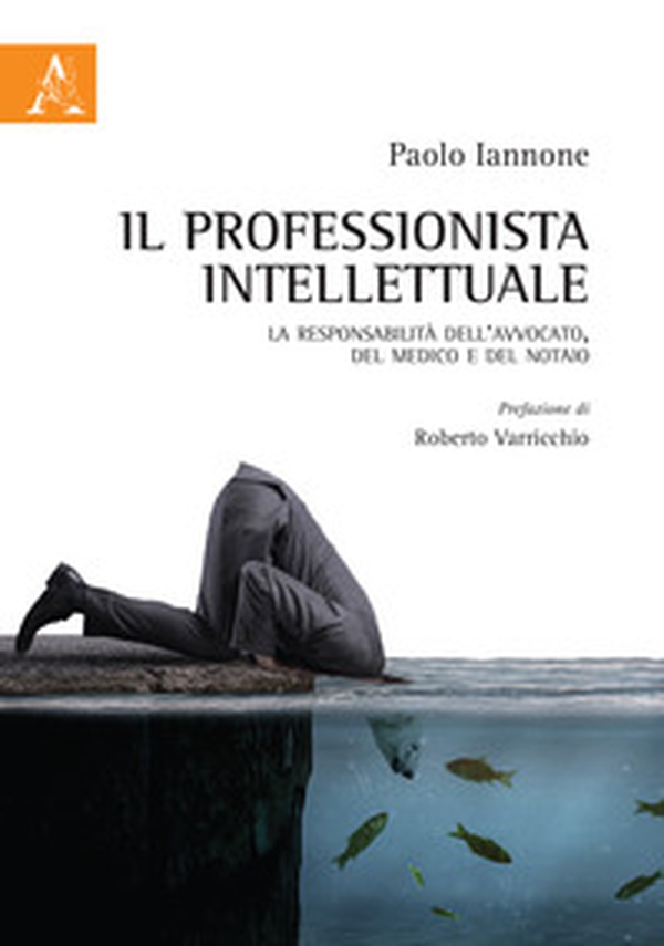 Il professionista intellettuale. La responsabilità dell'avvocato, del medico e del notaio - Librerie.coop Il professionista intellettuale. La responsabilità dell'avvocato, del medico e del notaio - Librerie.coop