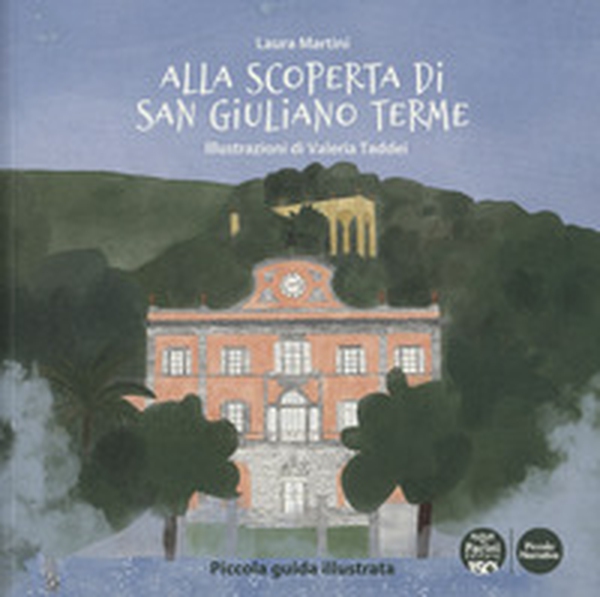 Alla scoperta di San Giuliano Terme. Piccola guida illustrata - Librerie.coop Alla scoperta di San Giuliano Terme. Piccola guida illustrata - Librerie.coop