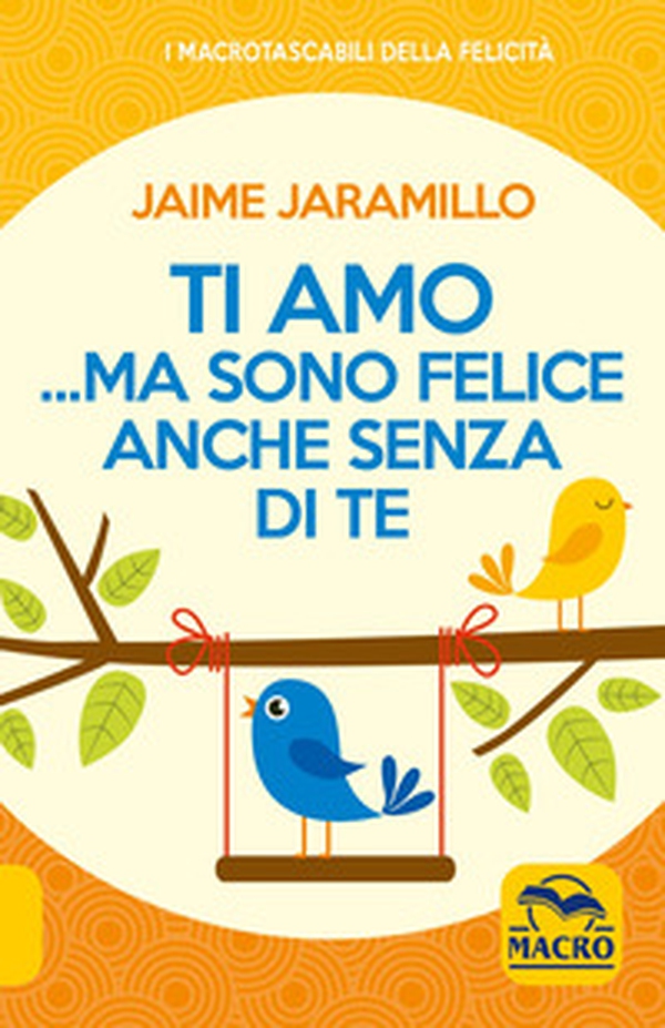 Ti amo... ma sono felice anche senza di te - Librerie.coop Ti amo... ma sono felice anche senza di te - Librerie.coop