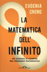 La matematica dell'infinito. Un viaggio ai confini del pensiero matematico - Librerie.coop
