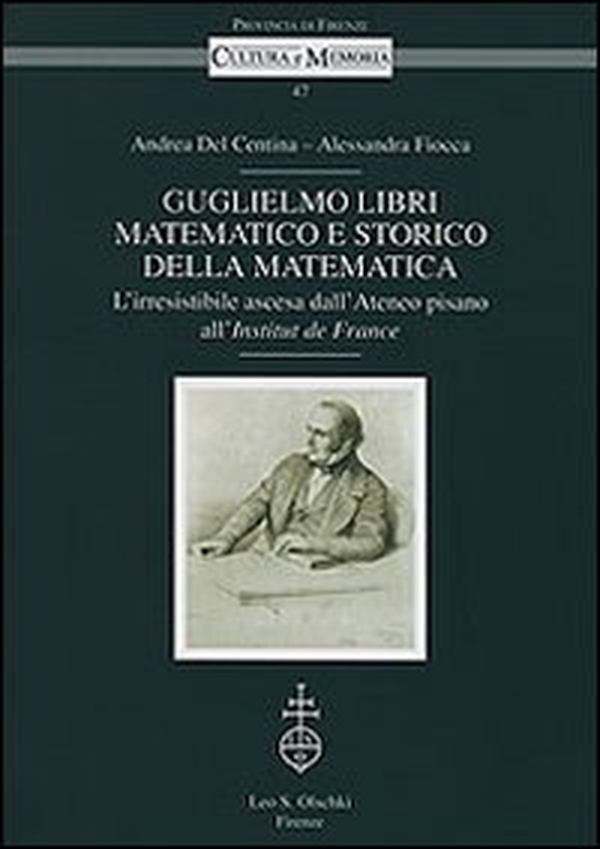 Guglielmo Libri matematico e storico della matematica. L'irresistibile ascesa dell'Ateneo pisano all'Institut de France - Librerie.coop Guglielmo Libri matematico e storico della matematica. L'irresistibile ascesa dell'Ateneo pisano all'Institut de France - Librerie.coop
