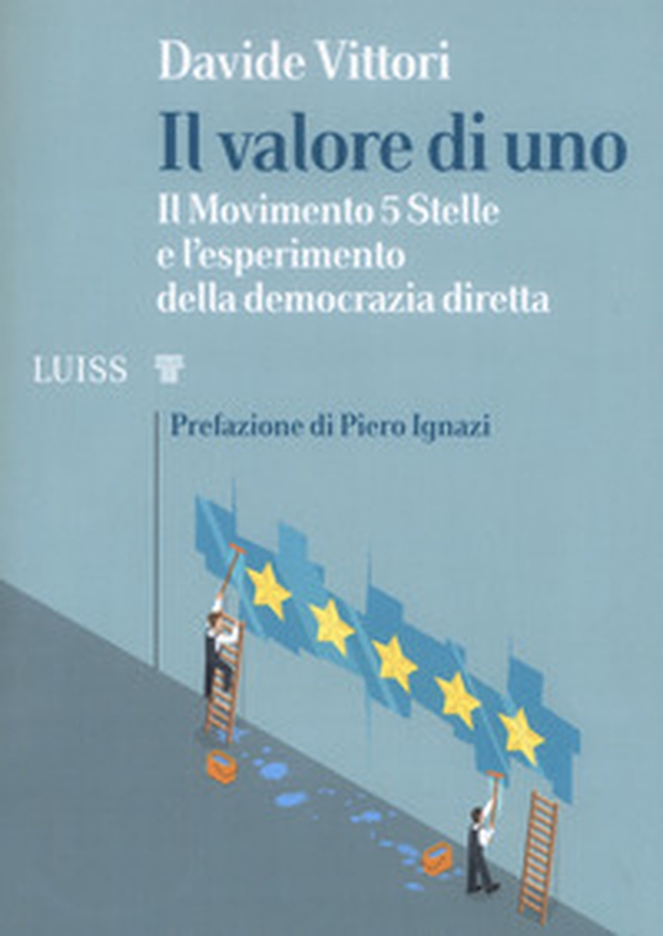 Il valore di uno. Il Movimento 5 Stelle e l'esperimento della democrazia diretta - Librerie.coop Il valore di uno. Il Movimento 5 Stelle e l'esperimento della democrazia diretta - Librerie.coop