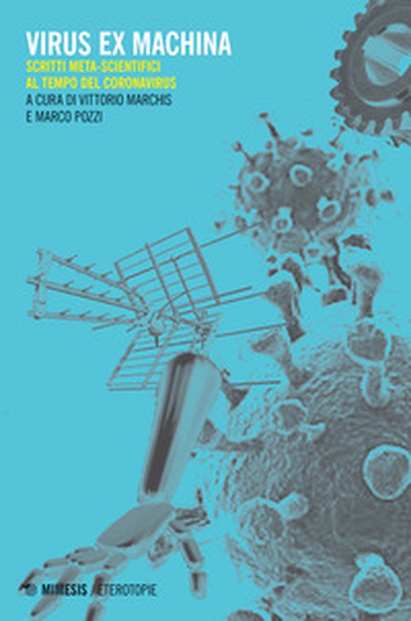 Virus ex machina. Scritti meta-scientifici al tempo del coronavirus - Librerie.coop Virus ex machina. Scritti meta-scientifici al tempo del coronavirus - Librerie.coop