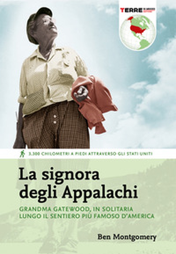 La signora degli Appalachi. Grandma Gatewood, in solitaria lungo il sentiero più famoso d'America - Librerie.coop La signora degli Appalachi. Grandma Gatewood, in solitaria lungo il sentiero più famoso d'America - Librerie.coop