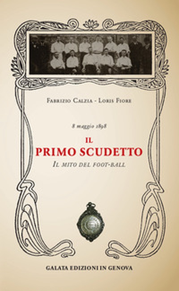 Il primo scudetto. Il mito del foot-ball - Librerie.coop Il primo scudetto. Il mito del foot-ball - Librerie.coop