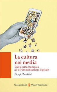 La cultura nei media. Dalla carta stampata alla frammentazione digitale - Librerie.coop
