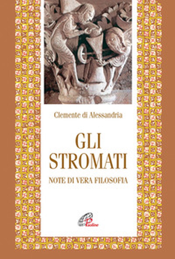 Gli stromati. Note di vera filosofia - Librerie.coop Gli stromati. Note di vera filosofia - Librerie.coop