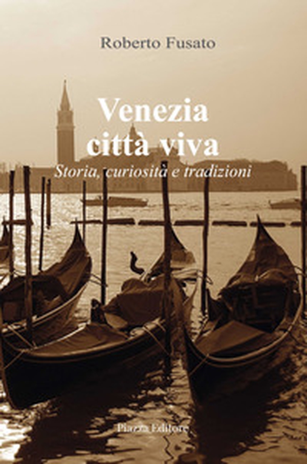 Venezia città viva. Storia, curiosità e tradizioni - Librerie.coop Venezia città viva. Storia, curiosità e tradizioni - Librerie.coop
