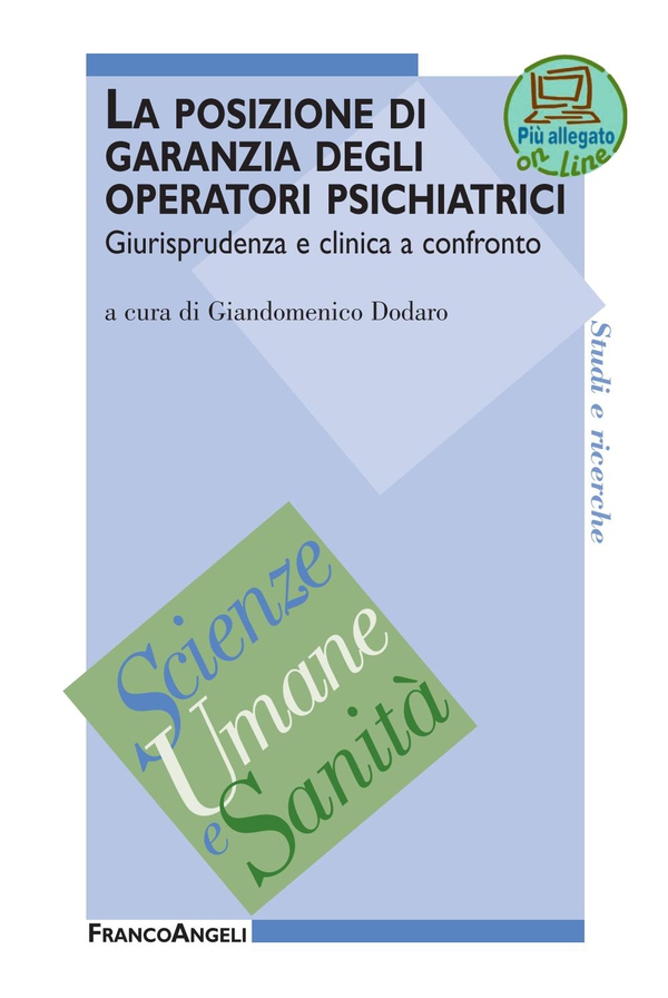 La posizione di garanzia degli operatori psichiatrici. Giurisprudenza e clinica a confronto - Librerie.coop La posizione di garanzia degli operatori psichiatrici. Giurisprudenza e clinica a confronto - Librerie.coop