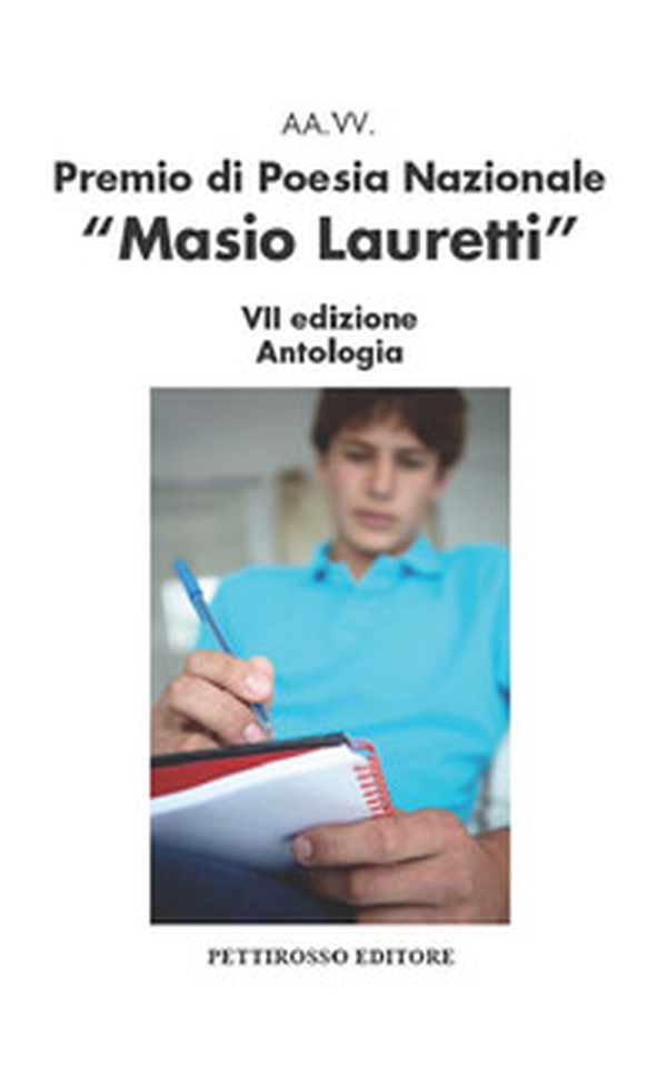 Premio nazionale di poesia Masio Lauretti 7ª edizione. Antologia - Librerie.coop Premio nazionale di poesia Masio Lauretti 7ª edizione. Antologia - Librerie.coop