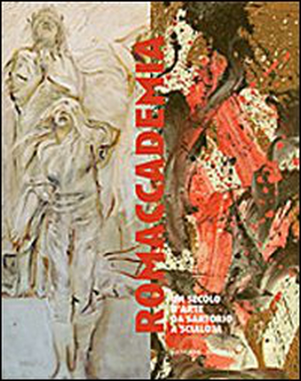 Romaccademia. Un secolo d'arte da Sartorio a Scialoja - Librerie.coop Romaccademia. Un secolo d'arte da Sartorio a Scialoja - Librerie.coop