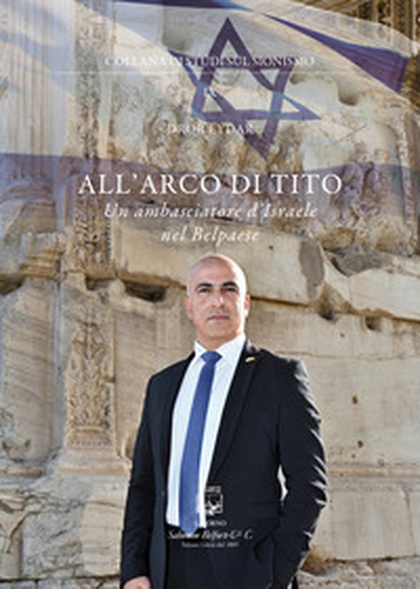 All'arco di Tito. Un ambasciatore d'Israele nel Belpaese - Librerie.coop All'arco di Tito. Un ambasciatore d'Israele nel Belpaese - Librerie.coop