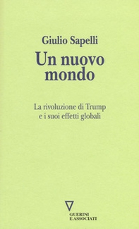 Un nuovo mondo. La rivoluzione di Trump e i suoi effetti globali - Librerie.coop