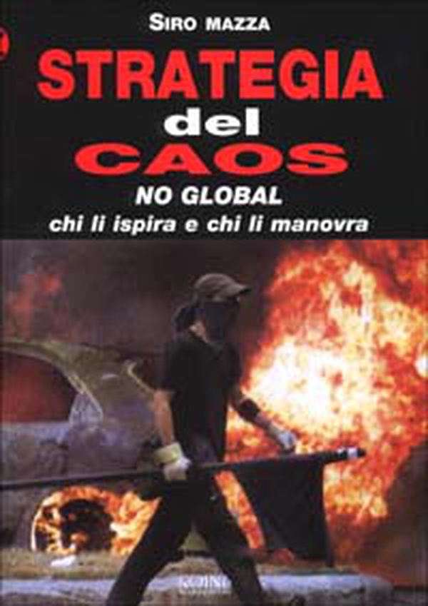 Strategia del caos. No-global: chi li ispira e chi li manovra - Librerie.coop Strategia del caos. No-global: chi li ispira e chi li manovra - Librerie.coop