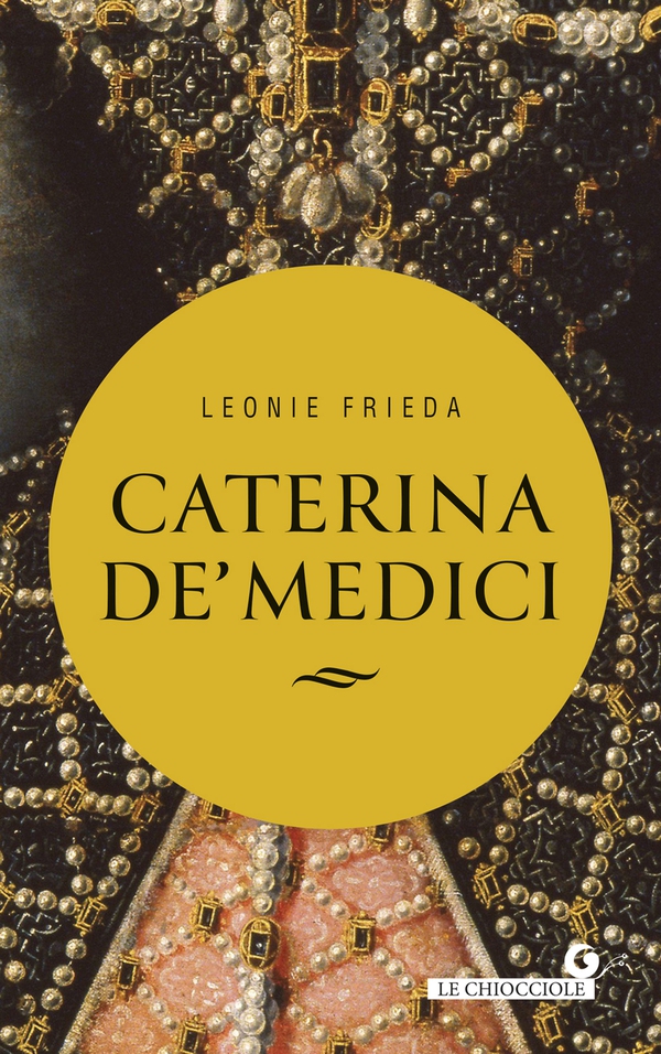 Caterina de’ Medici - Librerie.coop Caterina de’ Medici - Librerie.coop