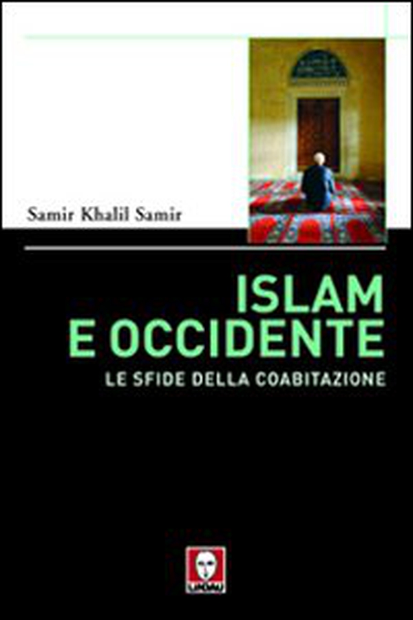Islam e Occidente. Le sfide della coabitazione - Librerie.coop Islam e Occidente. Le sfide della coabitazione - Librerie.coop