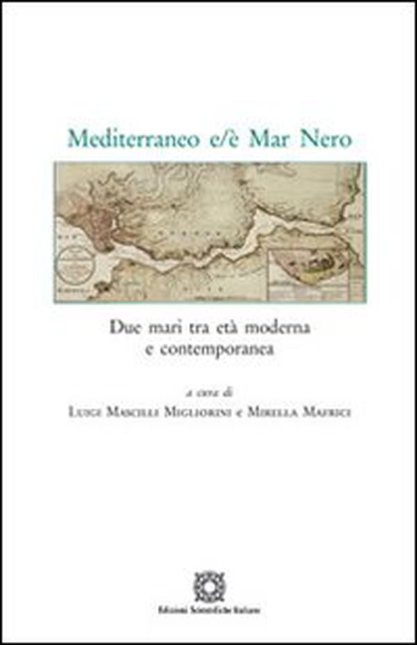 Mediterraneo e/è Mar Nero. Due mari tra età moderna e contemporanea - Librerie.coop Mediterraneo e/è Mar Nero. Due mari tra età moderna e contemporanea - Librerie.coop