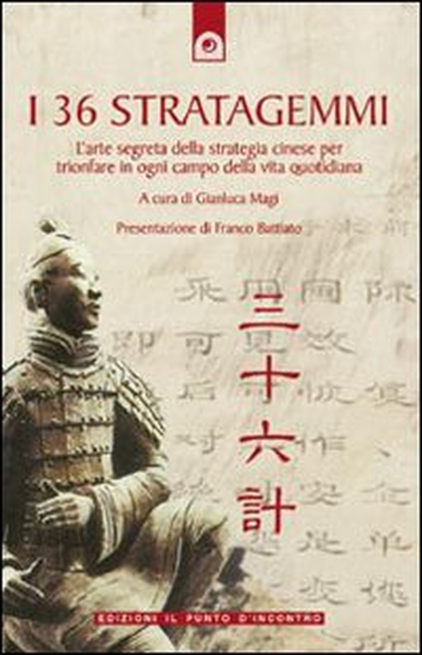 I 36 stratagemmi. L'arte segreta della strategia cinese per trionfare in ogni campo della vita quotidiana - Librerie.coop I 36 stratagemmi. L'arte segreta della strategia cinese per trionfare in ogni campo della vita quotidiana - Librerie.coop