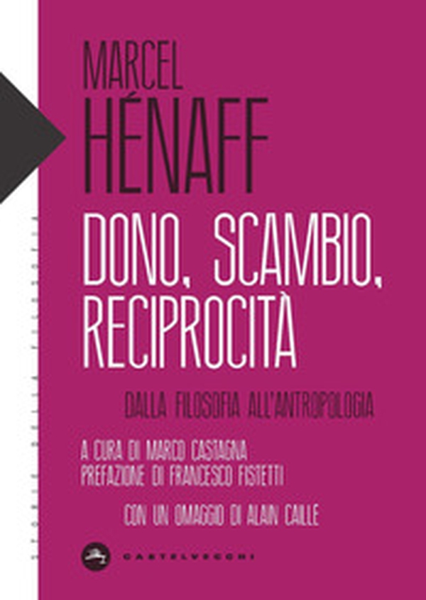 Dono, scambio, reciprocità. Dalla filosofia all'antropologia - Librerie.coop Dono, scambio, reciprocità. Dalla filosofia all'antropologia - Librerie.coop