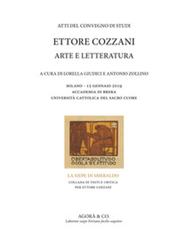 Ettore Cozzani. Arte e letteratura. Atti del Convegno di studi (Milano, 15 gennaio 2019) - Librerie.coop Ettore Cozzani. Arte e letteratura. Atti del Convegno di studi (Milano, 15 gennaio 2019) - Librerie.coop
