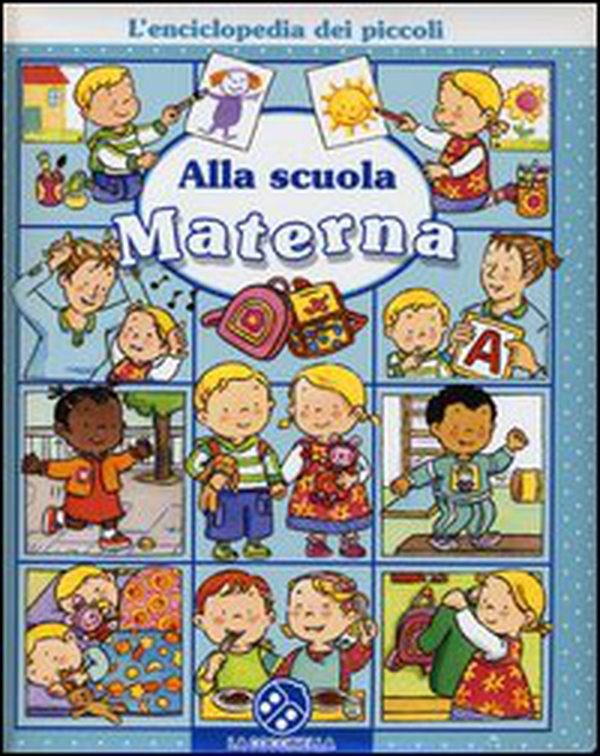 Alla scuola materna. L'enciclopedia dei piccoli - Librerie.coop Alla scuola materna. L'enciclopedia dei piccoli - Librerie.coop