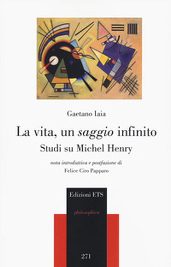 La vita, un saggio infinito. Studi su Michel Henry - Librerie.coop La vita, un saggio infinito. Studi su Michel Henry - Librerie.coop