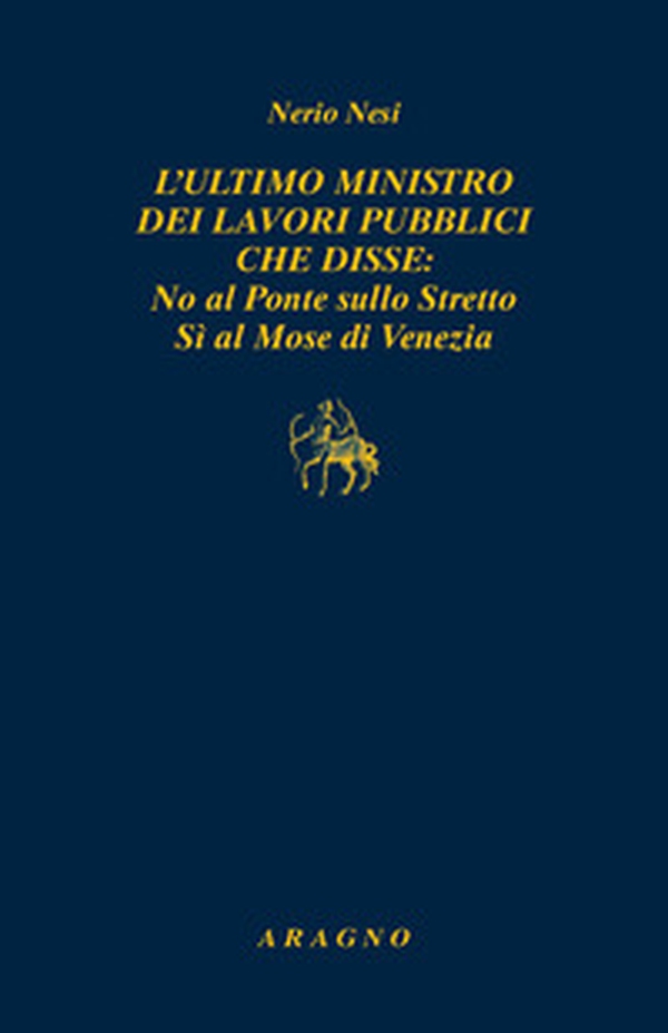 L'ultimo ministro dei lavori pubblici che disse: no al ponte sullo Stretto sì al Mose di Venezia - Librerie.coop L'ultimo ministro dei lavori pubblici che disse: no al ponte sullo Stretto sì al Mose di Venezia - Librerie.coop
