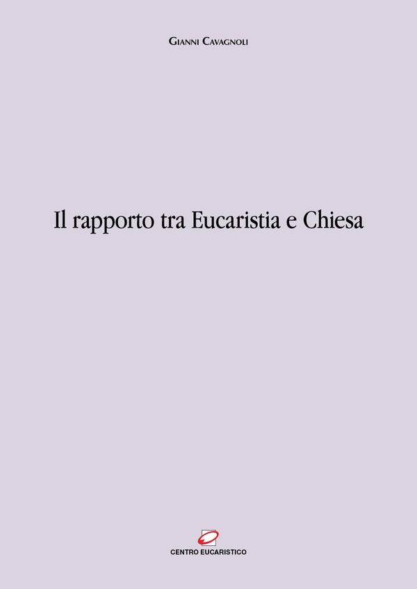Il rapporto tra Eucaristia e Chiesa - Librerie.coop Il rapporto tra Eucaristia e Chiesa - Librerie.coop