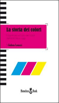 La storia dei colori. Significato e uso dei colori dall'antichità a oggi - Librerie.coop