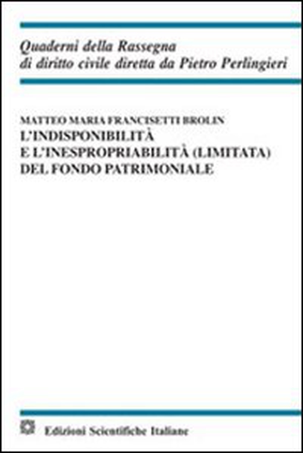 L'indisponibilità e l'inespropriabilità (limitata) del fondo patrimoniale - Librerie.coop L'indisponibilità e l'inespropriabilità (limitata) del fondo patrimoniale - Librerie.coop