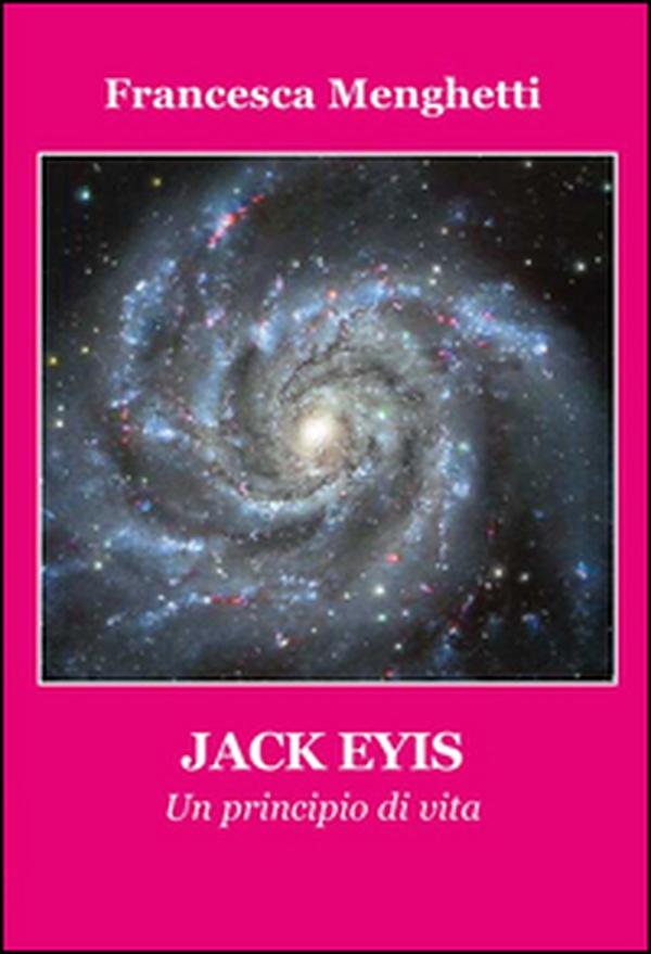 Jack Eyis. Un principio di vita - Librerie.coop Jack Eyis. Un principio di vita - Librerie.coop