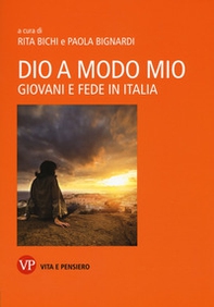 Dio a modo mio. Giovani e fede in Italia - Librerie.coop
