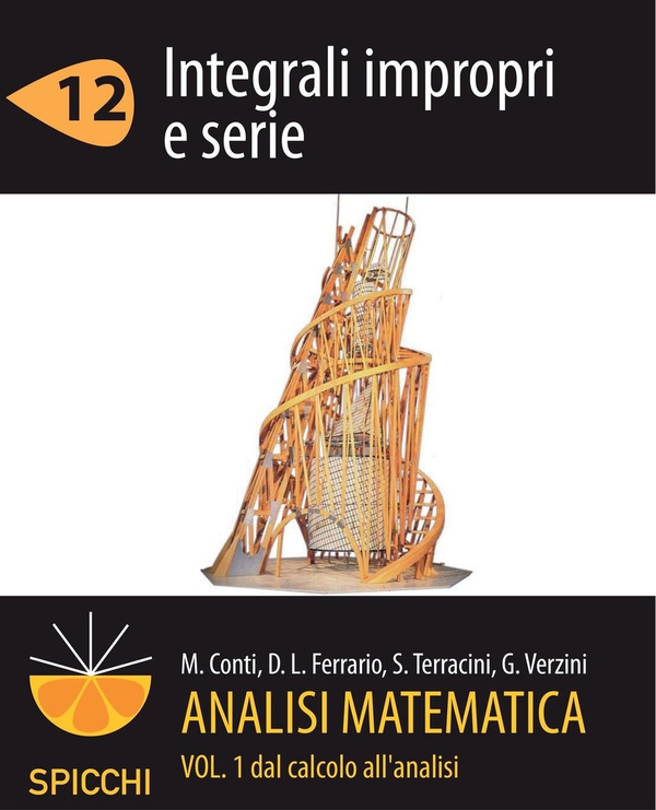 Analisi matematica I.12 Integrali impropri e serie (PDF - Spicchi) - Librerie.coop Analisi matematica I.12 Integrali impropri e serie (PDF - Spicchi) - Librerie.coop