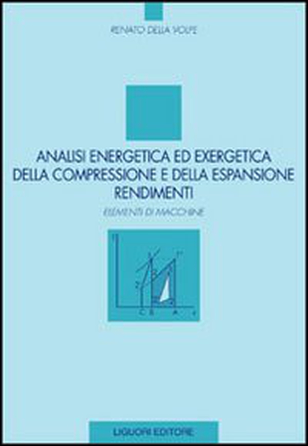 Analisi energetica ed exergetica della compressione e della espansione. Rendimenti. Elementi di macchine - Librerie.coop Analisi energetica ed exergetica della compressione e della espansione. Rendimenti. Elementi di macchine - Librerie.coop
