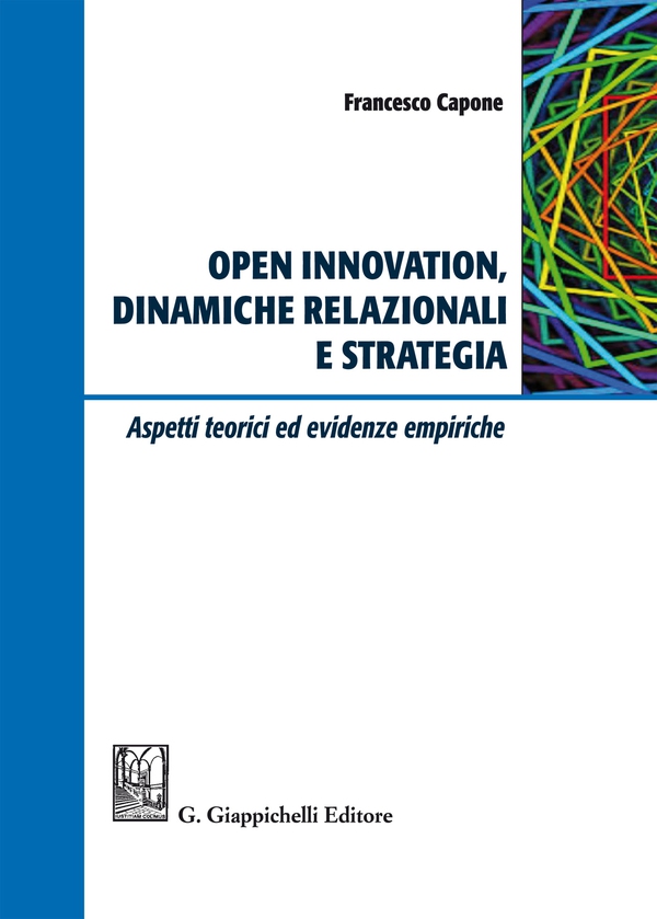 Open Innovation, dinamiche relazionali e strategia - Librerie.coop Open Innovation, dinamiche relazionali e strategia - Librerie.coop