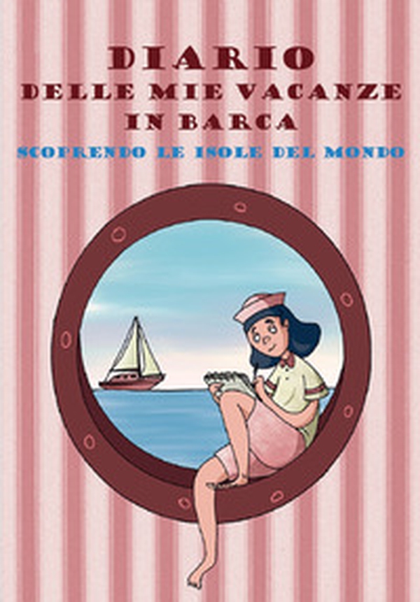Diario delle mie vacanze in barca. Scoprendo le isole del mondo. Ediz. rosa - Librerie.coop Diario delle mie vacanze in barca. Scoprendo le isole del mondo. Ediz. rosa - Librerie.coop