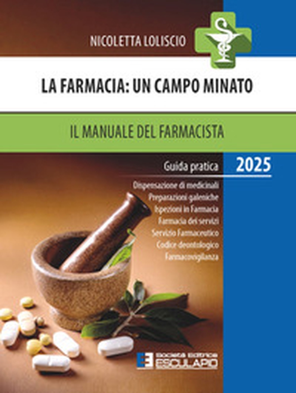 La farmacia. Un campo minato. Il manuale del farmacista. Guida pratica 2025 - Librerie.coop La farmacia. Un campo minato. Il manuale del farmacista. Guida pratica 2025 - Librerie.coop
