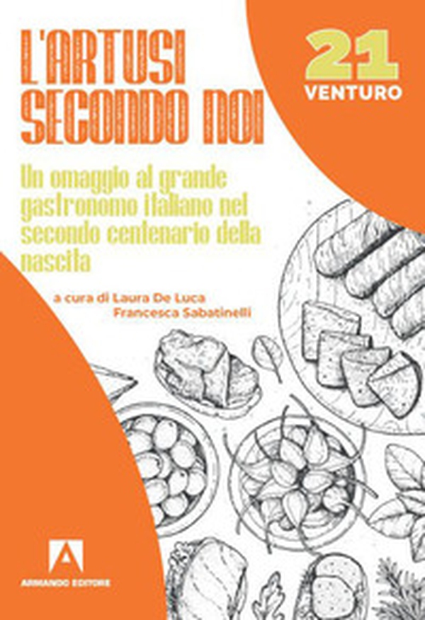 L'Artusi secondo noi. Un omaggio al grande gastronomo italiano nel secondo centenario della nascita - Librerie.coop L'Artusi secondo noi. Un omaggio al grande gastronomo italiano nel secondo centenario della nascita - Librerie.coop