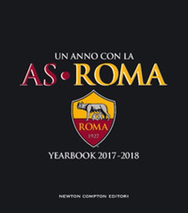 Un anno con la AS Roma. Yearbook 2017-2018 - Librerie.coop Un anno con la AS Roma. Yearbook 2017-2018 - Librerie.coop