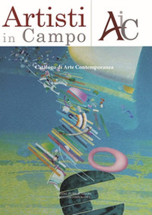 Artisti in campo. Catalogo di arte contemporanea - Librerie.coop Artisti in campo. Catalogo di arte contemporanea - Librerie.coop