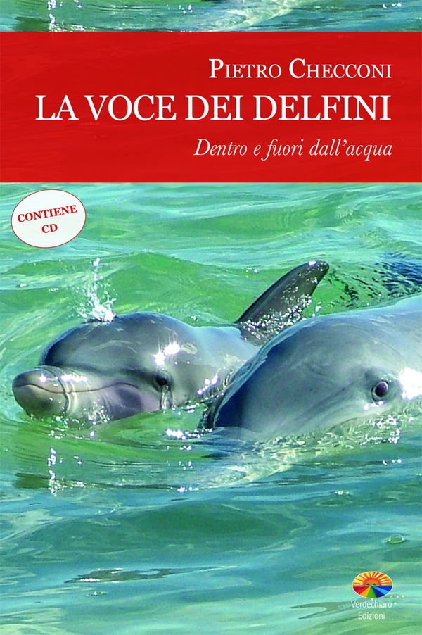 La voce dei delfini, dentro e fuori dall'acqua. Con CD Audio - Librerie.coop La voce dei delfini, dentro e fuori dall'acqua. Con CD Audio - Librerie.coop